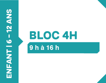 Bloc 4h - 6 à 12 ans