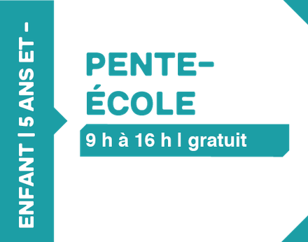 Pente-école - 5 ans et -