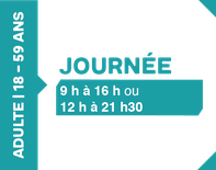 Journée 9h - 16h - 18 à 59 ans