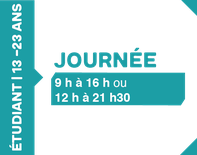 Journée 12h à 21h30 - 13 à 23 ans (Étudiant)