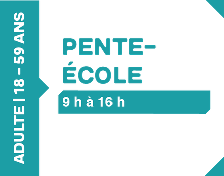 Pente-école - 18 à 59 ans