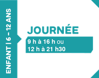 Journée 9h - 16h - 6 à 12 ans