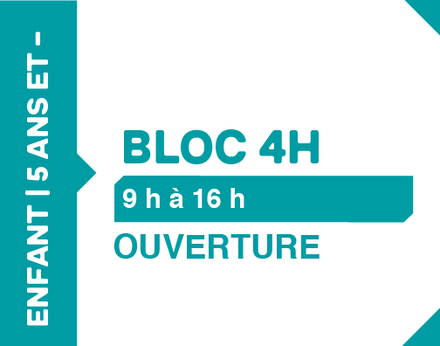 Promo ouverture - Billet bloc 4h - 5 ans et -