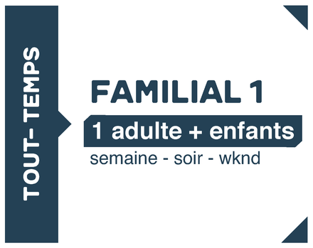 Abonnement Tout Temps Familial 1 adulte + tous les enfants