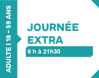 Journée extra 9h à 21h30 - 18 à 59 ans