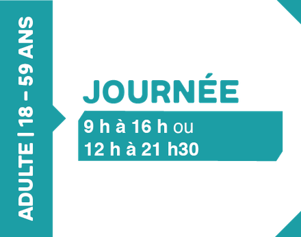 Journée 9h - 16h - 18 à 59 ans