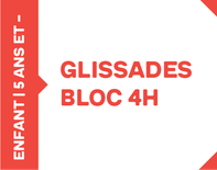 Glissades - Bloc 4h - 3 à 5 ans