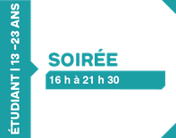 Soirée 16h à 21h30 - 13 à 23 ans (Étudiant)