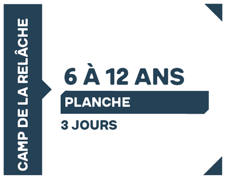 Camp de la relâche - Planche, - 6 à 12 ans - 3 jours