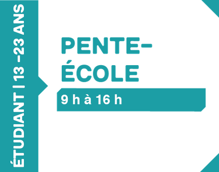 Pente-école - 13 à 23 ans (Étudiants)